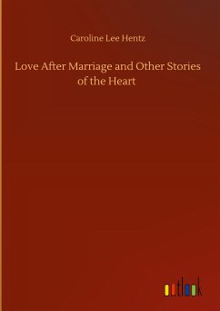 Love After Marriage and Other Stories of the Heart - Hentz, Caroline Lee