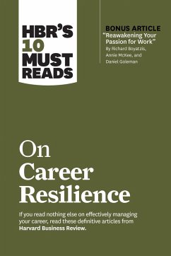 Hbr's 10 Must Reads on Career Resilience (with Bonus Article Reawakening Your Passion for Work by Richard E. Boyatzis, Annie McKee, and Daniel Goleman - Review, Harvard Business;Drucker, Peter F.;Roberts, Laura Morgan