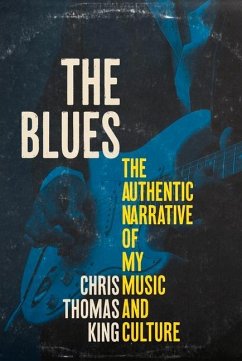 The Blues: The Authentic Narrative of My Music and Culture - King, Chris Thomas