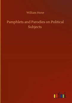 Pamphlets and Parodies on Political Subjects