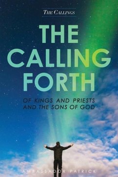 The Calling Forth of Kings and Priests and the Sons of God - Collier, Patrick
