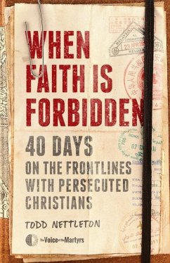 When Faith Is Forbidden - Nettleton, Todd; The Voice Of The Martyrs