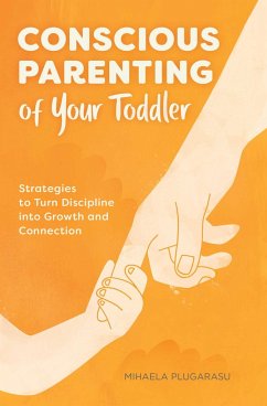 Conscious Parenting of Your Toddler - Plugarasu, Mihaela