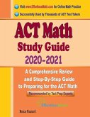 ACT Math Study Guide 2020 - 2021: A Comprehensive Review and Step-By-Step Guide to Preparing for the ACT Math