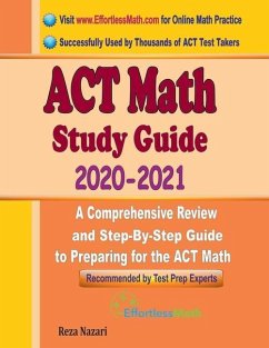 ACT Math Study Guide 2020 - 2021: A Comprehensive Review and Step-By-Step Guide to Preparing for the ACT Math - Nazari, Reza