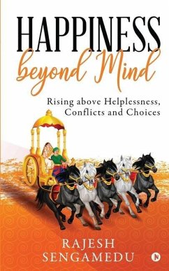 Cover Happiness beyond Mind: Rising above Helplessness, Conflicts and Choices