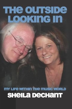 The Outside Looking In: My Life Within The Music World - Dechant, Sheila