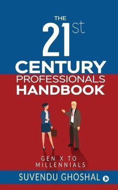 The 21st Century Professionals Handbook: Gen X to Millennials - Suvendu Ghoshal