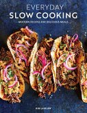 Everyday Slow Cooking (Easy Recipes for Family Dinners): Modern Recipes for Delicious Meals