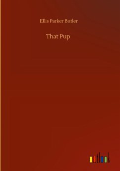 That Pup - Butler, Ellis Parker