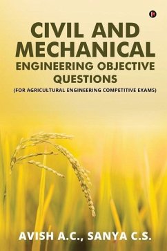 Civil and Mechanical Engineering Objective Questions: (For Agricultural Engineering Competitive Exams) - Sanya C S; Avish a C