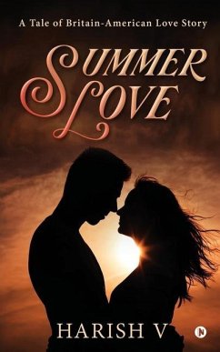 Summer Love: A Tale of Britain-American Love Story - Harish V