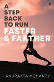 A Step Back to Run Faster & Farther
