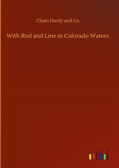 With Rod and Line in Colorado Waters - Chain Hardy and Co.