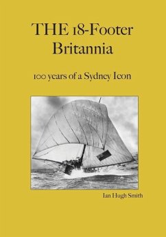 The 18-Footer Britannia: 100 years of a Sydney Icon - Smith, Ian Hugh