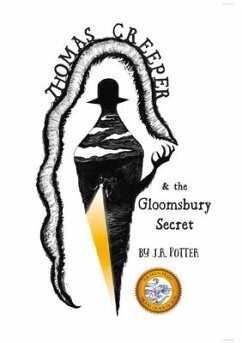 Thomas Creeper and the Gloomsbury Secret - Potter, J R