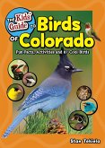 The Kids' Guide to Birds of Colorado: Fun Facts, Activities and 87 Cool Birds