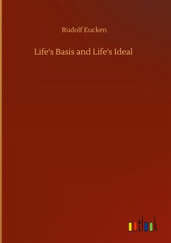 Life's Basis and Life's Ideal - Eucken, Rudolf