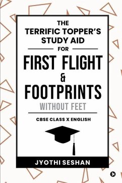 The Terrific Topper's Study Aid for First Flight & Footprints without Feet: CBSE Class X English - Jyothi Seshan