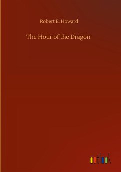 The Hour of the Dragon - Howard, Robert E.