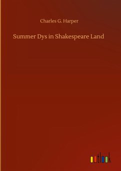 Summer Dys in Shakespeare Land - Harper, Charles G.