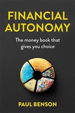 Financial Autonomy: The Money Book That Gives You Choice - Benson, Paul