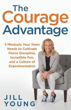 The Courage Advantage - Young, Jill