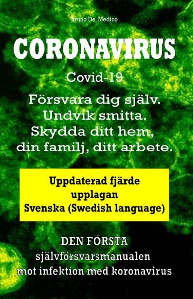 Coronavirus Covid-19. Försvara dig själv. Undvik smitta. Skydda ditt hem, din familj, ditt arbete. Uppdaterad fjärde upplagan. (eBook, ePUB) Coronavirus Covid-19. Försvara dig själv. Undvik smitta. Skydda ditt hem, din familj, ditt arbete. Uppdaterad fjärde upplagan. (eBook, ePUB)