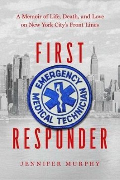 First Responder: A Memoir of Life, Death, and Love on New York City's Frontlines - Murphy, Jennifer