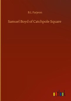 Samuel Boyd of Catchpole Square - Farjeon, B. L