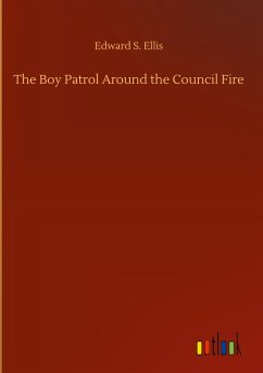 The Boy Patrol Around the Council Fire - Ellis, Edward S.