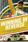 Winning in Reverse: Defying the Odds and Achieving Dreams--The Bill Lester Story