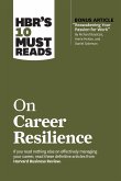 Hbr's 10 Must Reads on Career Resilience (with Bonus Article &quote;reawakening Your Passion for Work&quote; by Richard E. Boyatzis, Annie McKee, and Daniel Goleman)