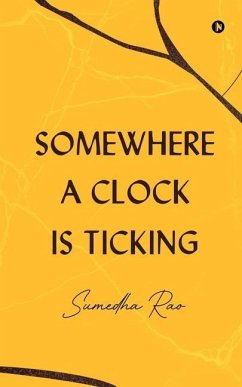 Somewhere a Clock is Ticking - Sumedha Rao