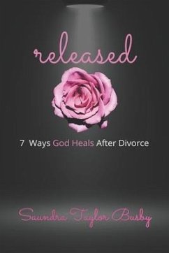 released: 7 Ways God Heals After Divorce - Taylor Busby, Saundra