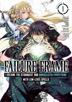 Failure Frame: I Became the Strongest and Annihilated Everything with Low-Level Spells (Manga) Vol. 1 - Shinozaki, Kaoru
