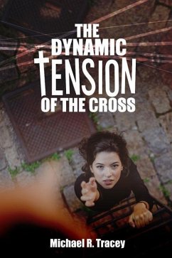 The Dynamic Tension of the Cross - Tracey, Michael R.