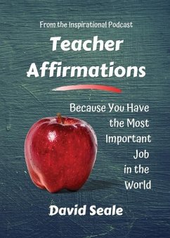 Teacher Affirmations: You Have The Most Important Job - Seale, David