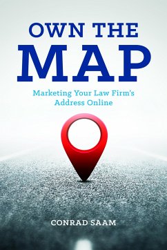 Own the Map: Marketing Your Law Firm's Address Online - Saam, Conrad P.