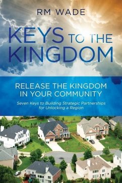 Keys to the Kingdom: Release the Kingdom in Your Community - Wade, R. M.