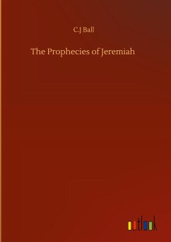 The Prophecies of Jeremiah - Ball, C. J