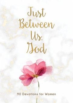 Just Between Us, God: 90 Devotions for Women - Compiled By Barbour Staff