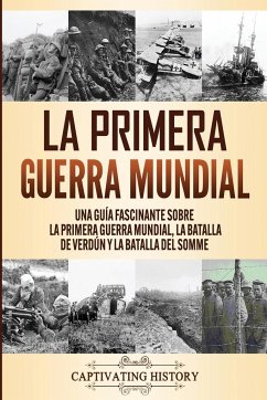 La Primera Guerra Mundial - History, Captivating