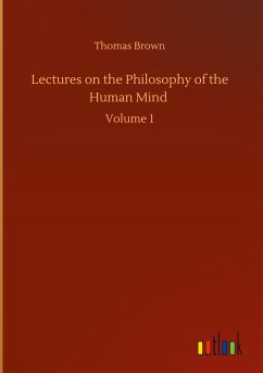 Lectures on the Philosophy of the Human Mind - Brown, Thomas