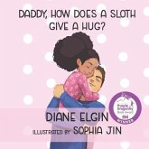 Daddy, How Does a Sloth Give a Hug?