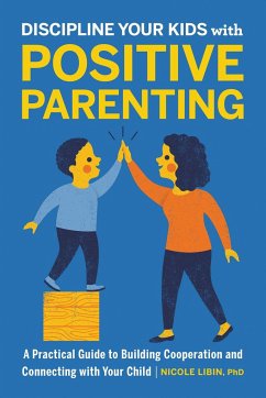 Discipline Your Kids with Positive Parenting - Libin, Nicole