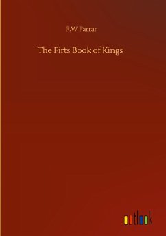 The Firts Book of Kings - Farrar, F. W