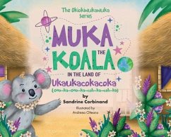 Muka the Koala in the Land of Ukaukacokacoka - Corbinand, Sandrine