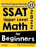 SSAT Upper Level Math for Beginners: The Ultimate Step by Step Guide to Preparing for the SSAT Upper Level Math Test