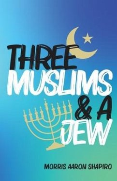 Three Muslims & A Jew - Shapiro, Morris Aaron